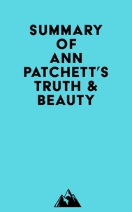  Everest Media - Summary of Ann Patchett's Truth &amp; Beauty.