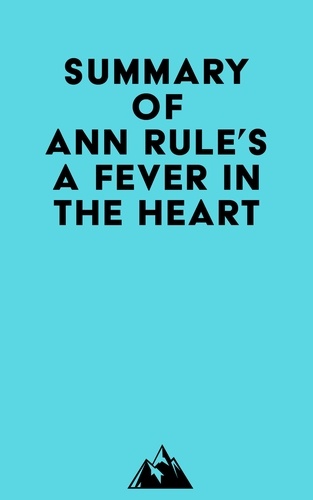  Everest Media - Summary of Ann Rule's A Fever in the Heart.