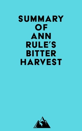  Everest Media - Summary of Ann Rule's Bitter Harvest.