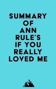  Everest Media - Summary of Ann Rule's If You Really Loved Me.