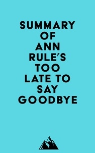  Everest Media - Summary of Ann Rule's Too Late to Say Goodbye.