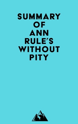  Everest Media - Summary of Ann Rule's Without Pity.