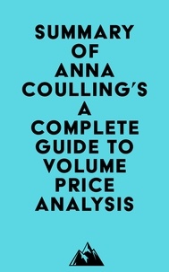  Everest Media - Summary of Anna Coulling's A Complete Guide To Volume Price Analysis.