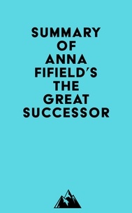  Everest Media - Summary of Anna Fifield's The Great Successor.