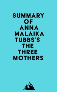  Everest Media - Summary of Anna Malaika Tubbs's The Three Mothers.