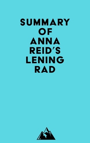  Everest Media - Summary of Anna Reid's Leningrad.