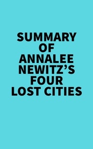  Everest Media - Summary of Annalee Newitz's Four Lost Cities.