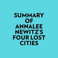  Everest Media et  AI Marcus - Summary of Annalee Newitz's Four Lost Cities.