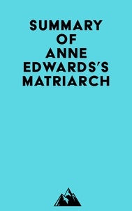  Everest Media - Summary of Anne Edwards's Matriarch.