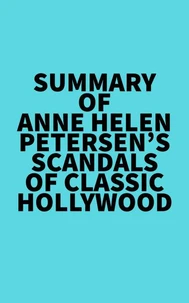 Summary of Anne Helen Petersen's Scandals of Classic Hollywood