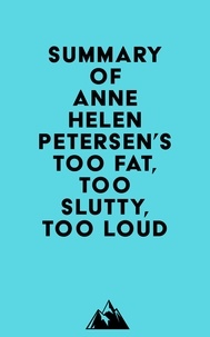  Everest Media - Summary of Anne Helen Petersen's Too Fat, Too Slutty, Too Loud.
