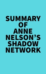  Everest Media - Summary of Anne Nelson's Shadow Network.
