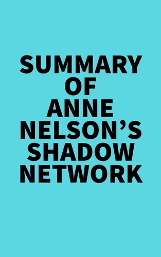  Everest Media - Summary of Anne Nelson's Shadow Network.