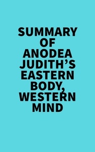  Everest Media - Summary of Anodea Judith's Eastern Body, Western Mind.