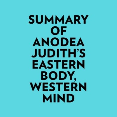  Everest Media et  AI Marcus - Summary of Anodea Judith's Eastern Body, Western Mind.