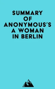 Summary of Anonymous's A Woman in Berlin