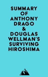  Everest Media - Summary of Anthony Drago &amp; Douglas Wellman's Surviving Hiroshima.