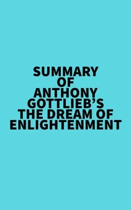 Summary of Anthony Gottlieb's The Dream of Enlightenment