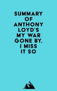  Everest Media - Summary of Anthony Loyd's My War Gone By, I Miss It So.