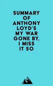 Summary of Anthony Loyd's My War Gone By, I Miss It So