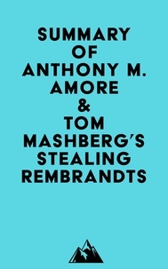  Everest Media - Summary of Anthony M. Amore &amp; Tom Mashberg's Stealing Rembrandts.