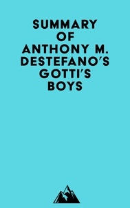  Everest Media - Summary of Anthony M. DeStefano's Gotti's Boys.