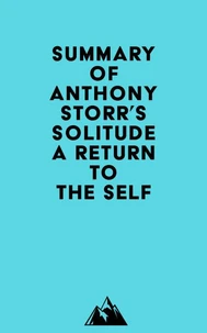 Summary of Anthony Storr's Solitude a Return to the Self