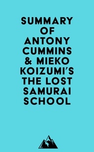  Everest Media - Summary of Antony Cummins &amp; Mieko Koizumi's The Lost Samurai School.