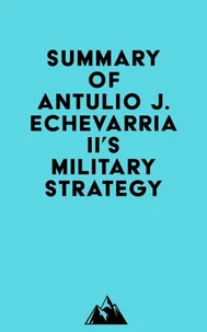 Summary of Antulio J. Echevarria II's Military Strategy