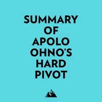 Summary of Apolo Ohno's Hard Pivot de Everest Media - audio - Ebooks -  Decitre