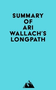 Ebooks livres audio téléchargement gratuit Summary of Ari Wallach's Longpath par Everest Media