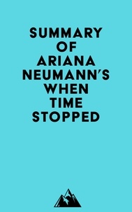  Everest Media - Summary of Ariana Neumann's When Time Stopped.