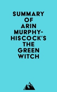  Everest Media - Summary of Arin Murphy-Hiscock's The Green Witch.