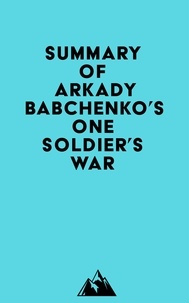  Everest Media - Summary of Arkady Babchenko's One Soldier's War.