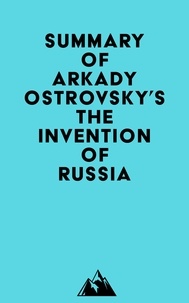  Everest Media - Summary of Arkady Ostrovsky's The Invention of Russia.