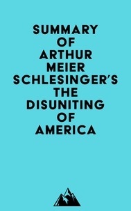  Everest Media - Summary of Arthur Meier Schlesinger's The Disuniting of America.