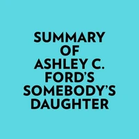 Summary of Ashley C. Ford's Somebody's Daughter