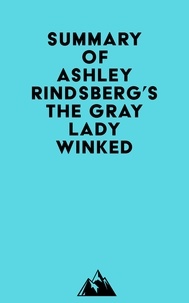  Everest Media - Summary of Ashley Rindsberg's The Gray Lady Winked.