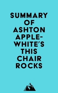  Everest Media - Summary of Ashton Applewhite's This Chair Rocks.