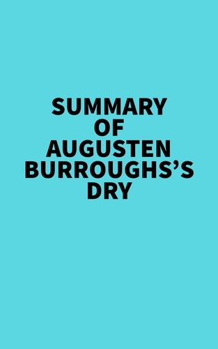  Everest Media - Summary of Augusten Burroughs's Dry.