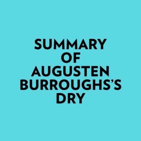  Everest Media et  AI Marcus - Summary of Augusten Burroughs's Dry.