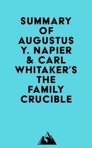  Everest Media - Summary of Augustus Y. Napier &amp; Carl Whitaker's The Family Crucible.