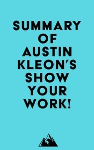  Everest Media - Summary of Austin Kleon 's Show Your Work!.
