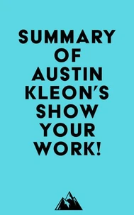 Summary of Austin Kleon 's Show Your Work!