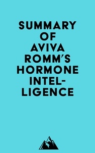  Everest Media - Summary of Aviva Romm's Hormone Intelligence.