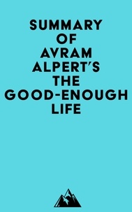  Everest Media - Summary of Avram Alpert's The Good-Enough Life.