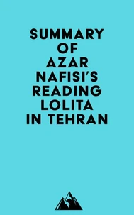 Summary of Azar Nafisi's Reading Lolita in Tehran