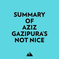 Summary of Aziz Gazipura's Not Nice