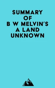 Summary of B W Melvin's A Land Unknown