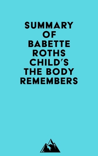  Everest Media - Summary of Babette Rothschild's The Body Remembers.